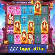 777 tiger pltfor